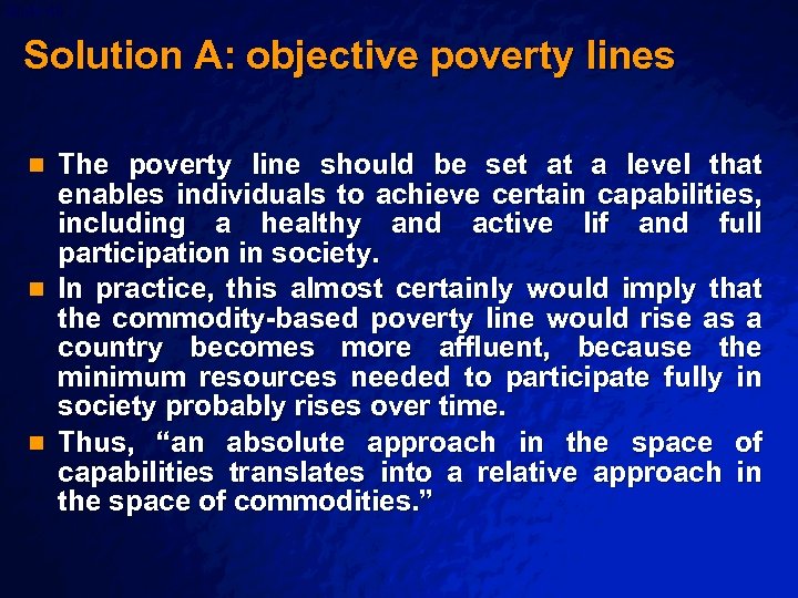 Slide 40 © 2003 By Default! Solution A: objective poverty lines The poverty line
