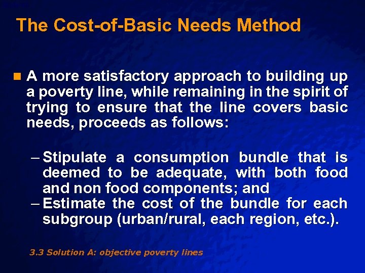Slide 60 © 2003 By Default! The Cost-of-Basic Needs Method n A more satisfactory