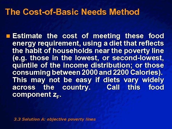 Slide 62 © 2003 By Default! The Cost-of-Basic Needs Method n Estimate the cost