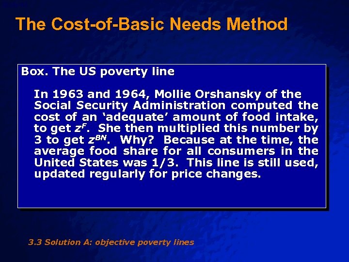 Slide 64 © 2003 By Default! The Cost-of-Basic Needs Method Box. The US poverty