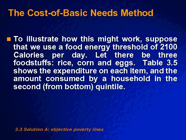 Slide 65 © 2003 By Default! The Cost-of-Basic Needs Method n To illustrate how