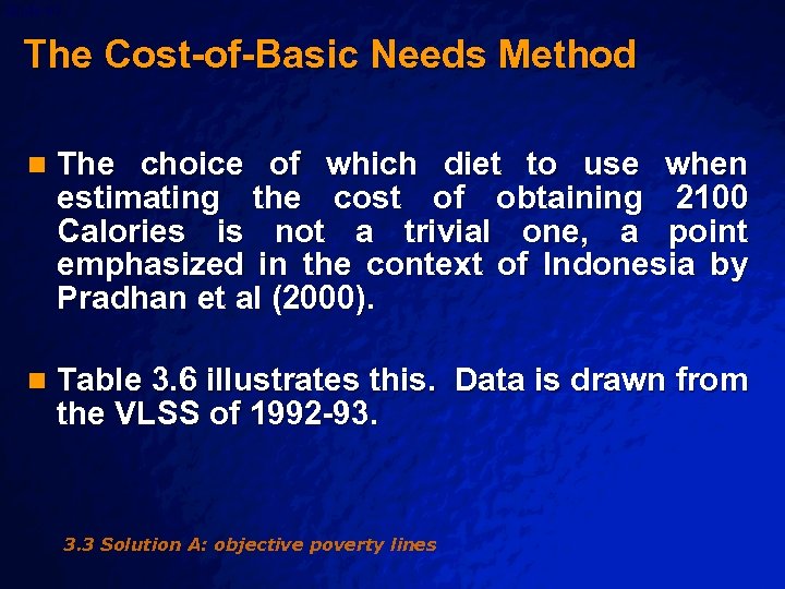 Slide 67 © 2003 By Default! The Cost-of-Basic Needs Method n The choice of