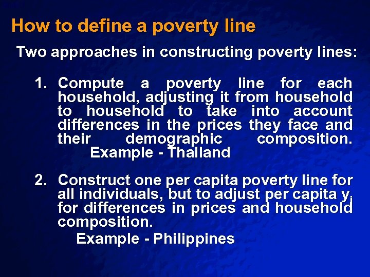 Slide 7 © 2003 By Default! How to define a poverty line Two approaches