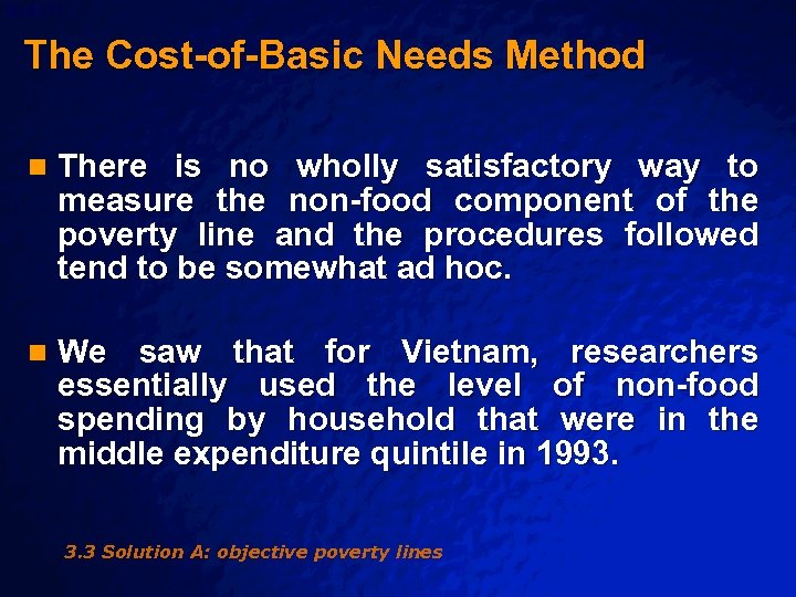 Slide 71 © 2003 By Default! The Cost-of-Basic Needs Method n There is no