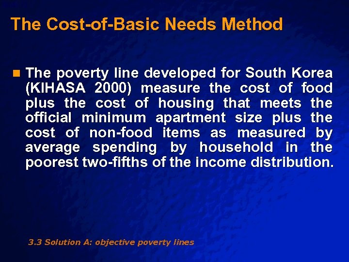 Slide 72 © 2003 By Default! The Cost-of-Basic Needs Method n The poverty line