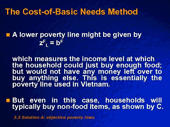 Slide 75 © 2003 By Default! The Cost-of-Basic Needs Method n A lower poverty