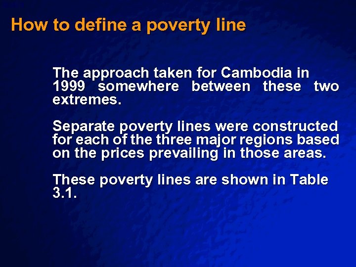 Slide 8 © 2003 By Default! How to define a poverty line The approach