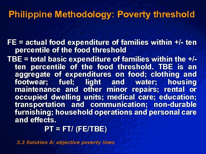 Slide 81 © 2003 By Default! Philippine Methodology: Poverty threshold FE = actual food