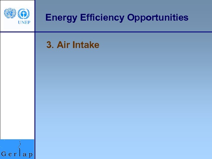 Energy Efficiency Opportunities 3. Air Intake 