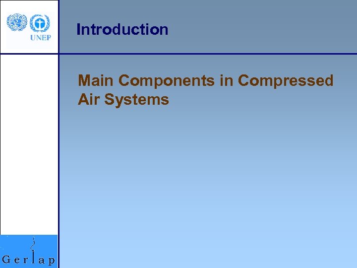 Introduction Main Components in Compressed Air Systems 