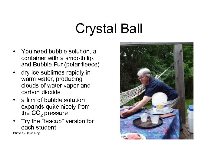 Crystal Ball • You need bubble solution, a container with a smooth lip, and