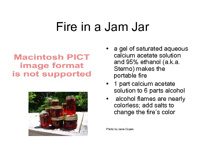 Fire in a Jam Jar • a gel of saturated aqueous calcium acetate solution