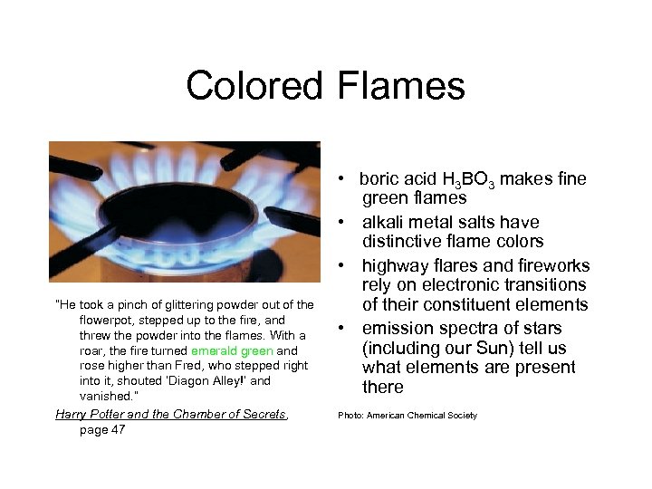 Colored Flames “He took a pinch of glittering powder out of the flowerpot, stepped