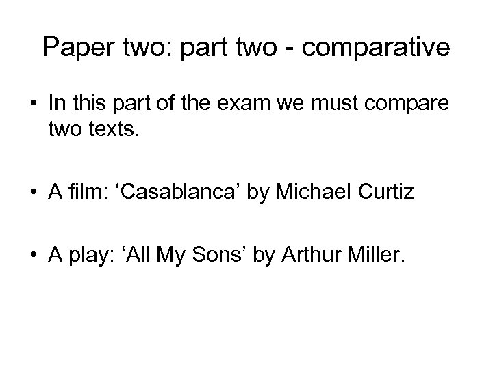 Paper two: part two - comparative • In this part of the exam we