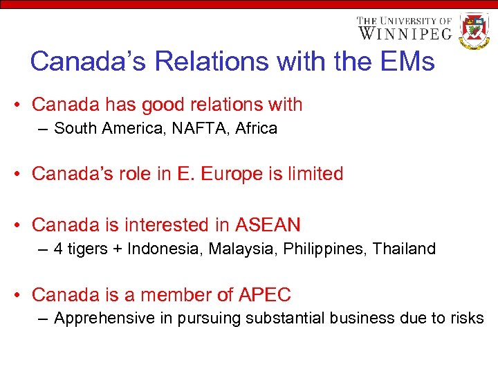 Canada’s Relations with the EMs • Canada has good relations with – South America,