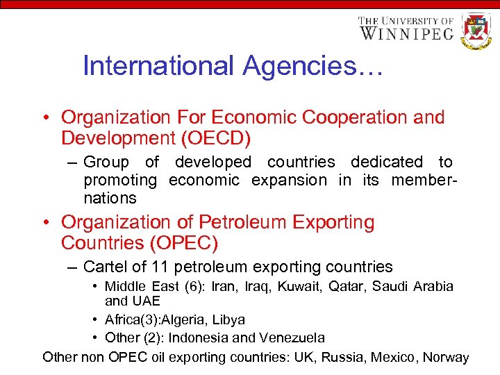 International Agencies… • Organization For Economic Cooperation and Development (OECD) – Group of developed