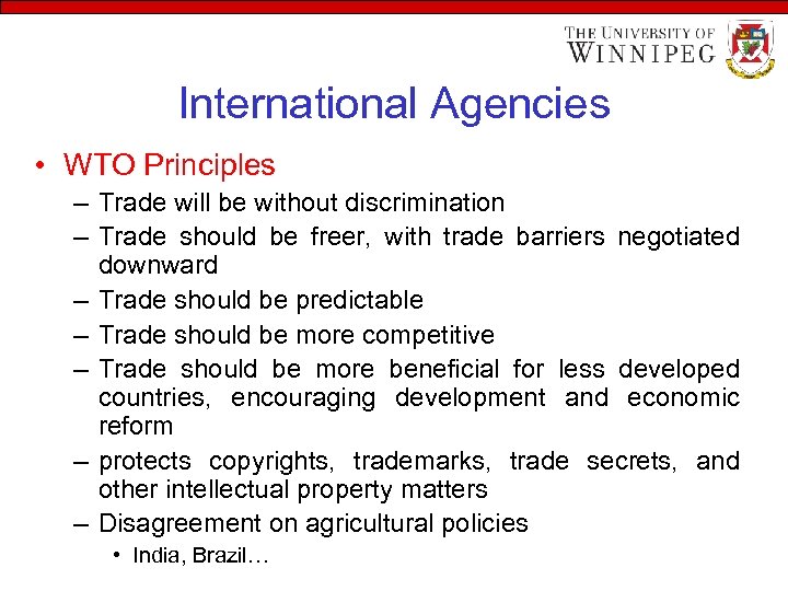 International Agencies • WTO Principles – Trade will be without discrimination – Trade should