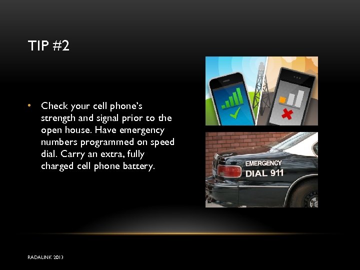 TIP #2 • Check your cell phone’s strength and signal prior to the open