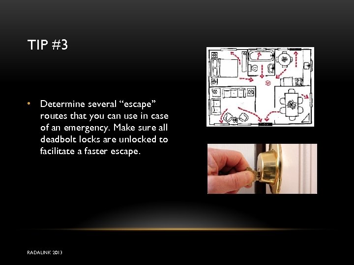 TIP #3 • Determine several “escape” routes that you can use in case of