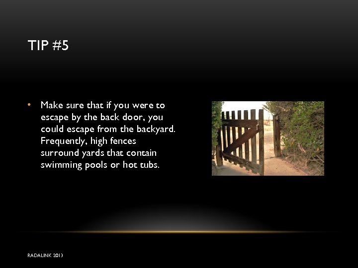 TIP #5 • Make sure that if you were to escape by the back