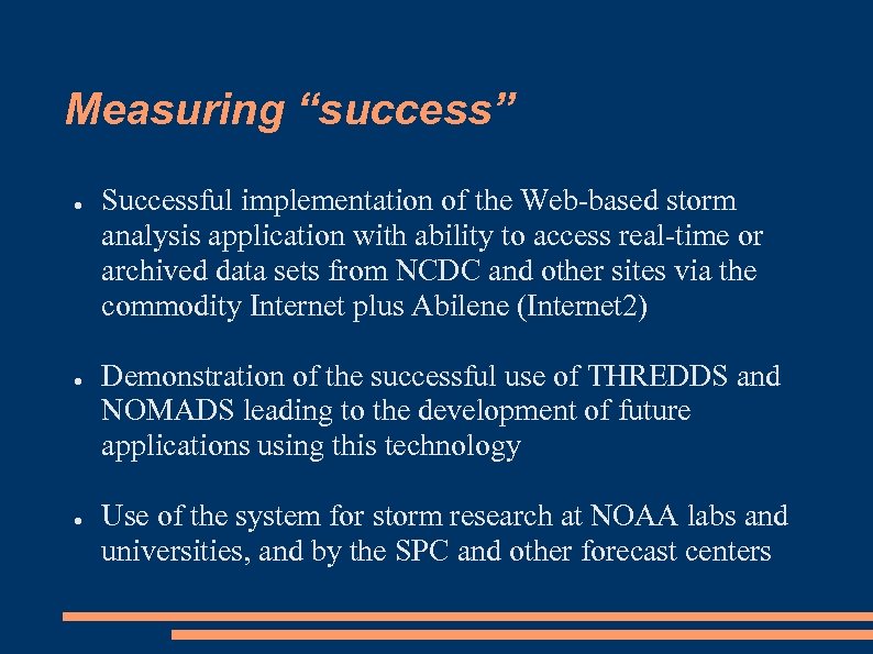 Measuring “success” ● ● ● Successful implementation of the Web-based storm analysis application with