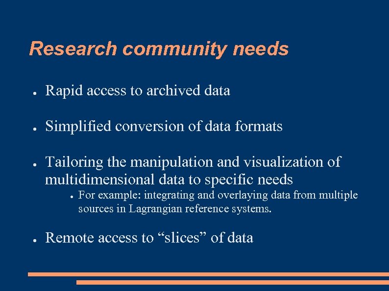 Research community needs ● Rapid access to archived data ● Simplified conversion of data