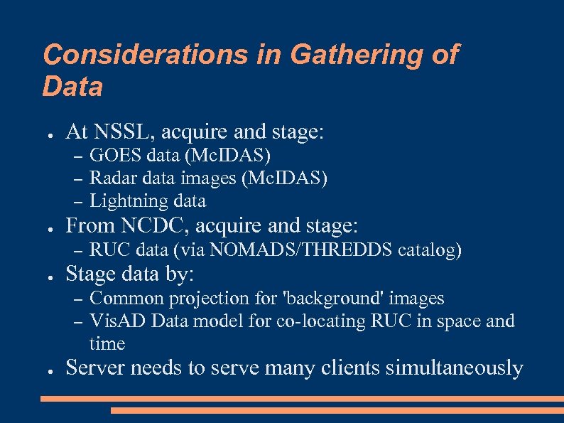 Considerations in Gathering of Data ● At NSSL, acquire and stage: – – –