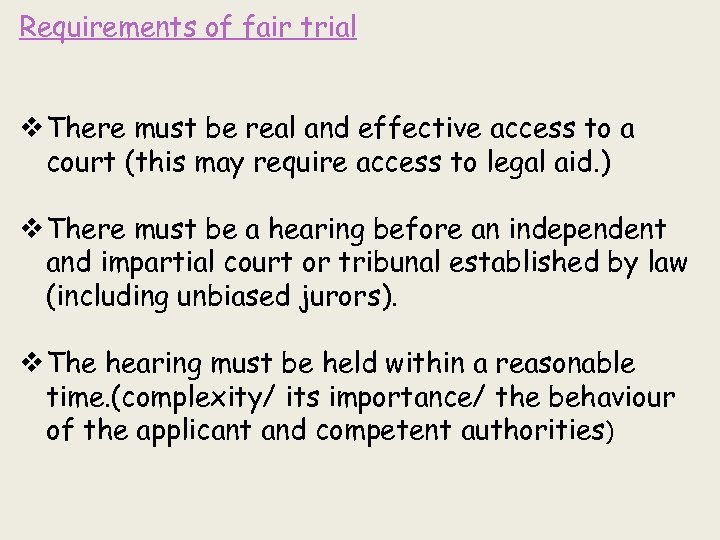 Requirements of fair trial v There must be real and effective access to a