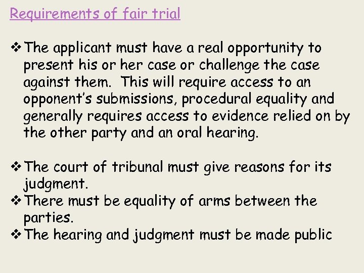 Requirements of fair trial v The applicant must have a real opportunity to present