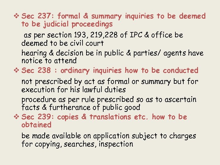 v Sec 237: formal & summary inquiries to be deemed to be judicial proceedings