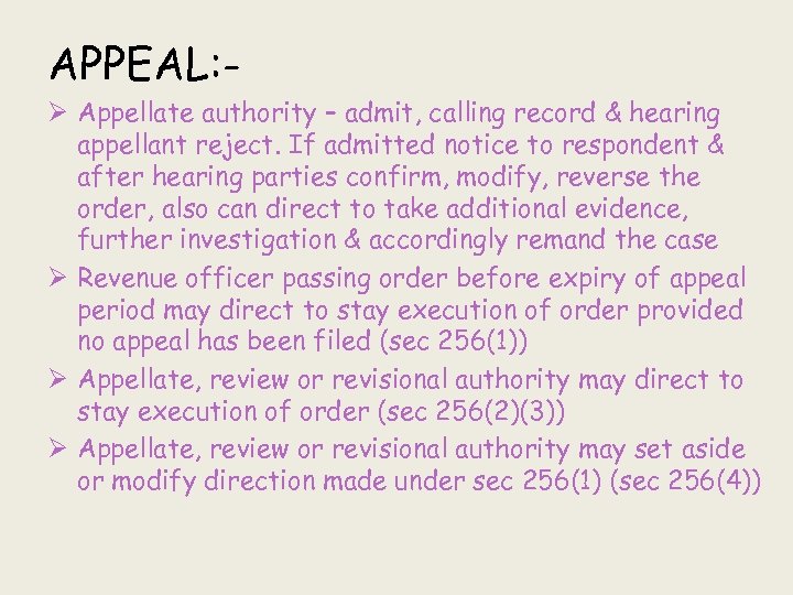 APPEAL: Ø Appellate authority – admit, calling record & hearing appellant reject. If admitted