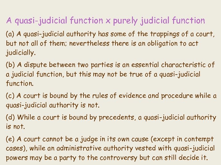A quasi-judicial function x purely judicial function (a) A quasi-judicial authority has some of