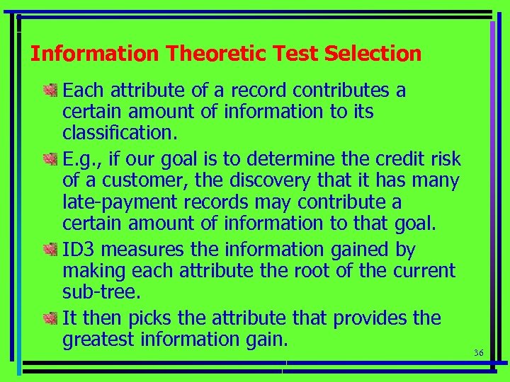 Information Theoretic Test Selection Each attribute of a record contributes a certain amount of