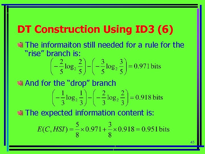 DT Construction Using ID 3 (6) The informaiton still needed for a rule for