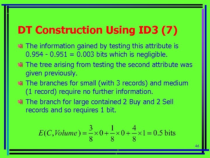 DT Construction Using ID 3 (7) The information gained by testing this attribute is