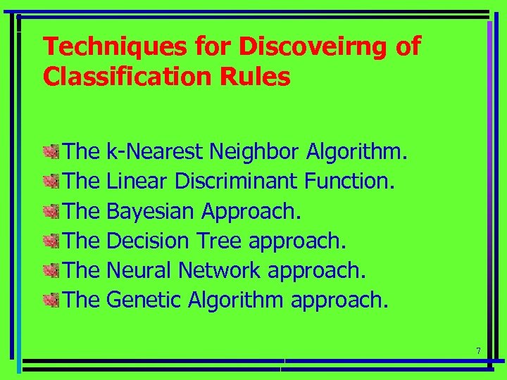 Techniques for Discoveirng of Classification Rules The The The k-Nearest Neighbor Algorithm. Linear Discriminant