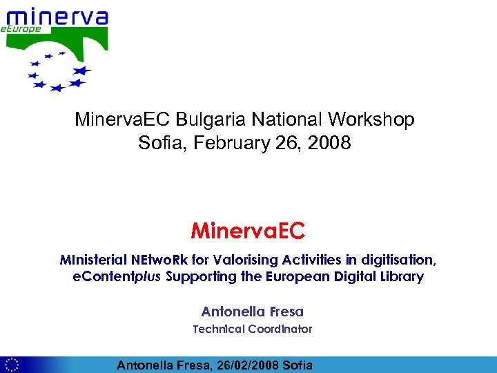 Minerva. EC Bulgaria National Workshop Sofia, February 26, 2008 Minerva. EC MInisterial NEtwo. Rk