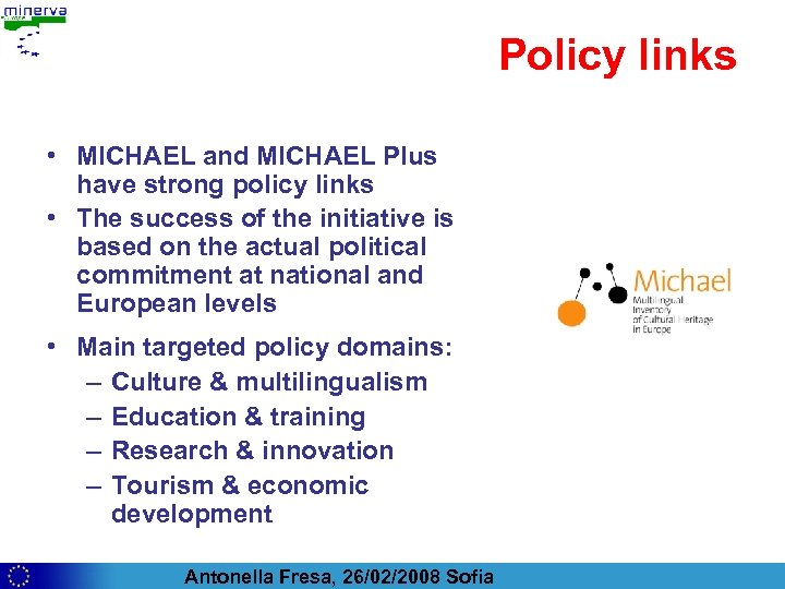 Policy links • MICHAEL and MICHAEL Plus have strong policy links • The success