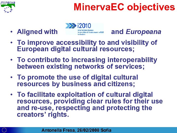 Minerva. EC objectives • Aligned with and Europeana • To improve accessibility to and