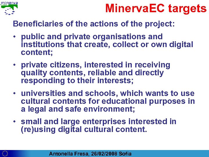Minerva. EC targets Beneficiaries of the actions of the project: • public and private