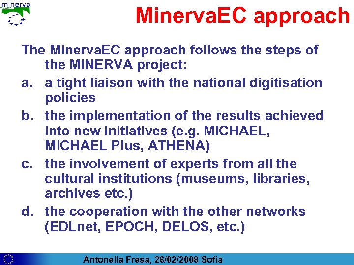 Minerva. EC approach The Minerva. EC approach follows the steps of the MINERVA project: