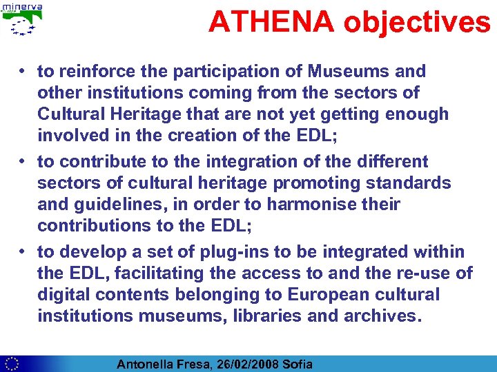 ATHENA objectives • to reinforce the participation of Museums and other institutions coming from