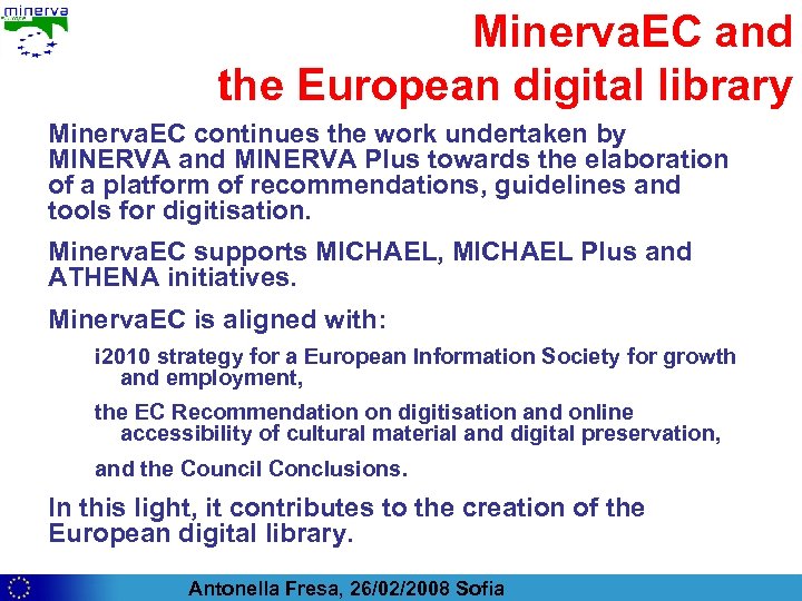 Minerva. EC and the European digital library Minerva. EC continues the work undertaken by