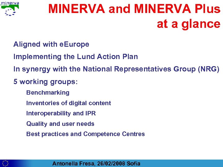 MINERVA and MINERVA Plus at a glance Aligned with e. Europe Implementing the Lund