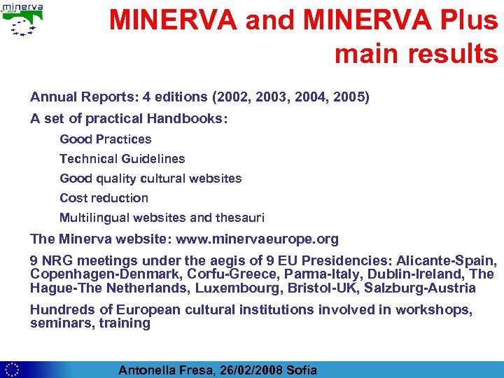 MINERVA and MINERVA Plus main results Annual Reports: 4 editions (2002, 2003, 2004, 2005)