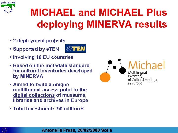 MICHAEL and MICHAEL Plus deploying MINERVA results • 2 deployment projects • Supported by
