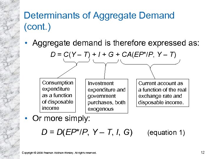 Determinants of Aggregate Demand (cont. ) • Aggregate demand is therefore expressed as: D