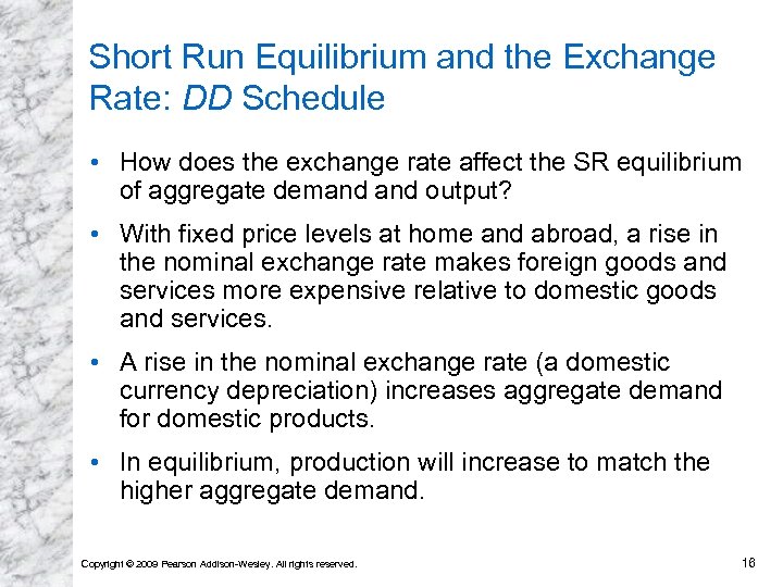 Short Run Equilibrium and the Exchange Rate: DD Schedule • How does the exchange