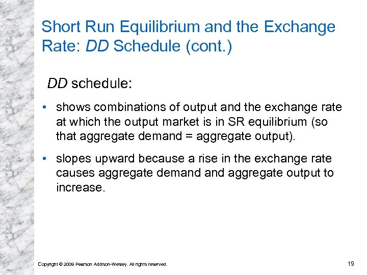 Short Run Equilibrium and the Exchange Rate: DD Schedule (cont. ) DD schedule: •