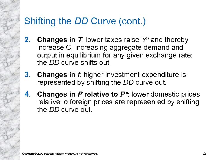 Shifting the DD Curve (cont. ) 2. Changes in T: lower taxes raise Yd
